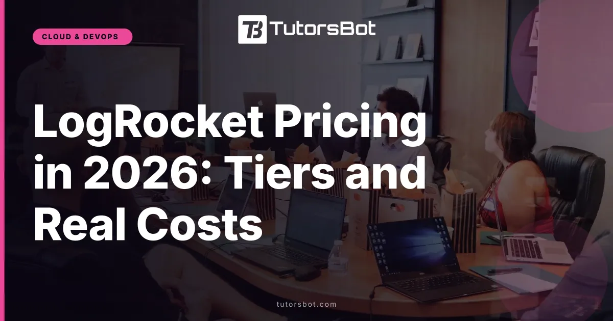 LogRocket Pricing in 2026: Tiers and Real Costs