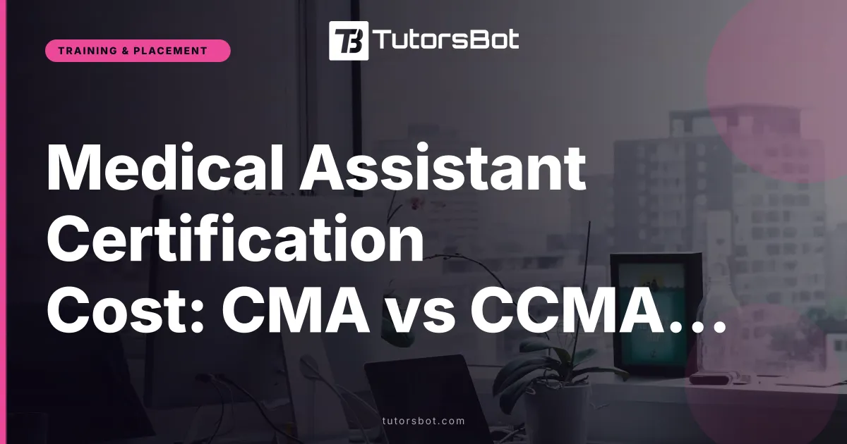 Medical Assistant Certification Cost: CMA vs CCMA vs RMA