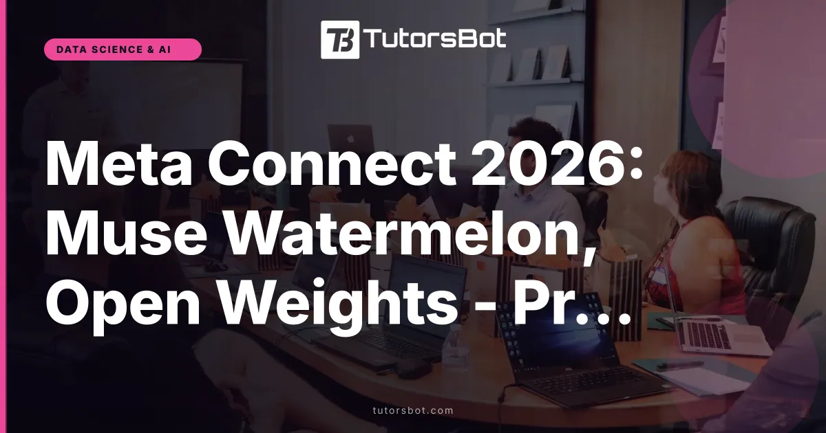 Meta Connect 2026: Muse Watermelon, Open Weights - Preview
