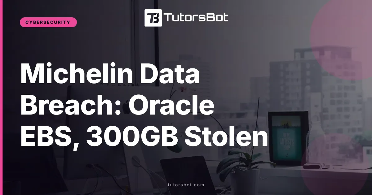 Michelin Data Breach: Oracle EBS, 300GB Stolen