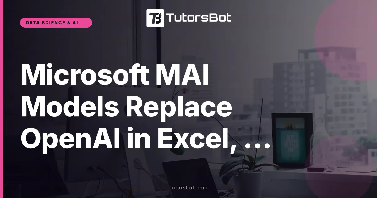 Microsoft MAI Models Replace OpenAI in Excel, Outlook