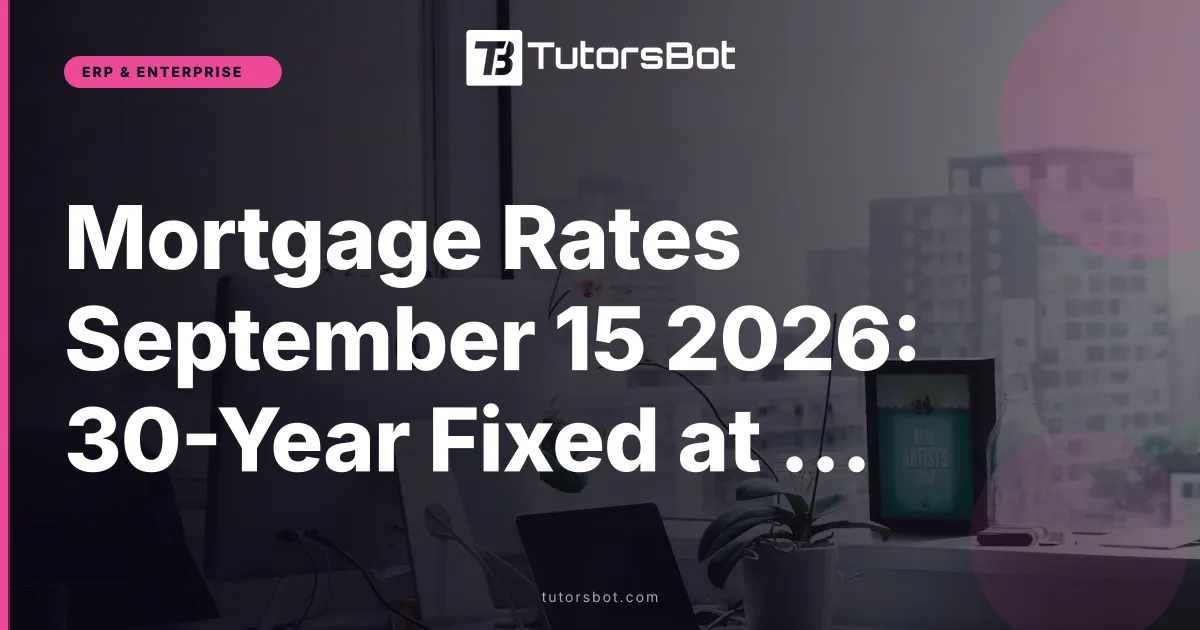 Mortgage Rates September 15 2026: 30-Year Fixed at 6.83-7.10%