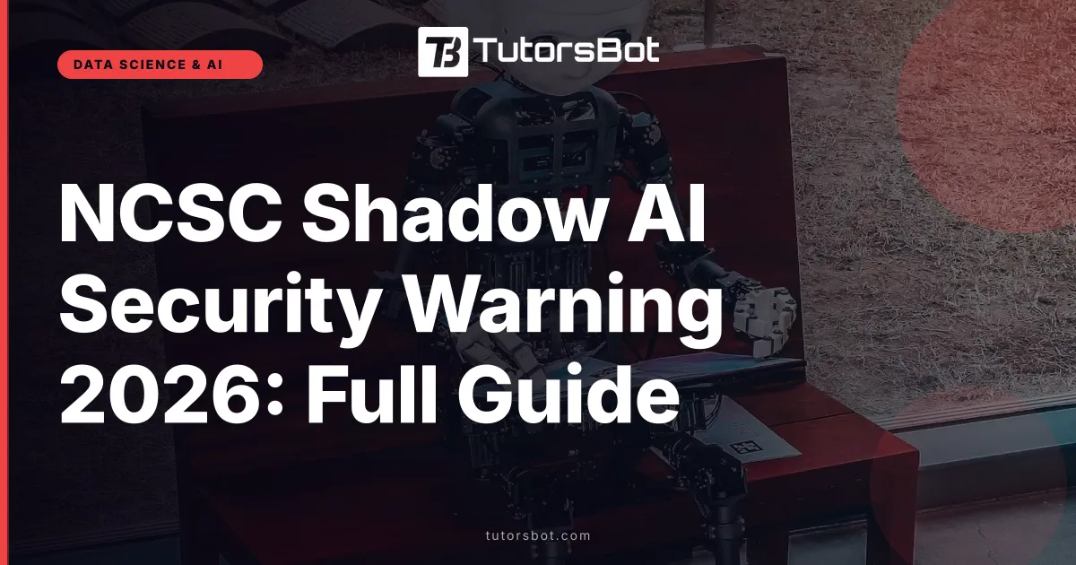 NCSC Shadow AI Security Warning 2026: Full Guide