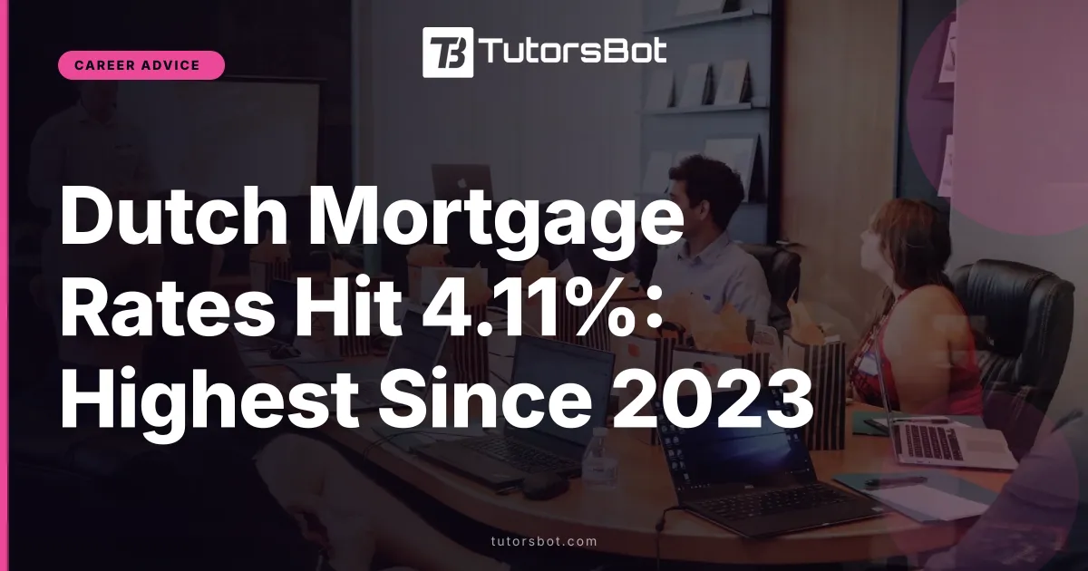 Dutch Mortgage Rates Hit 4.11%: Highest Since 2023