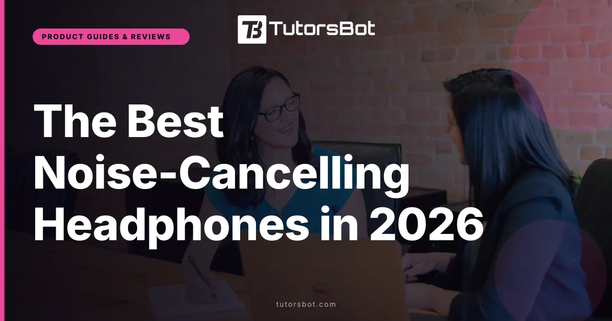 The Best Noise-Cancelling Headphones in 2026