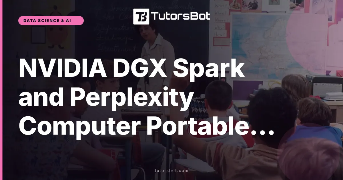 NVIDIA DGX Spark and Perplexity Computer Portable AI 2026