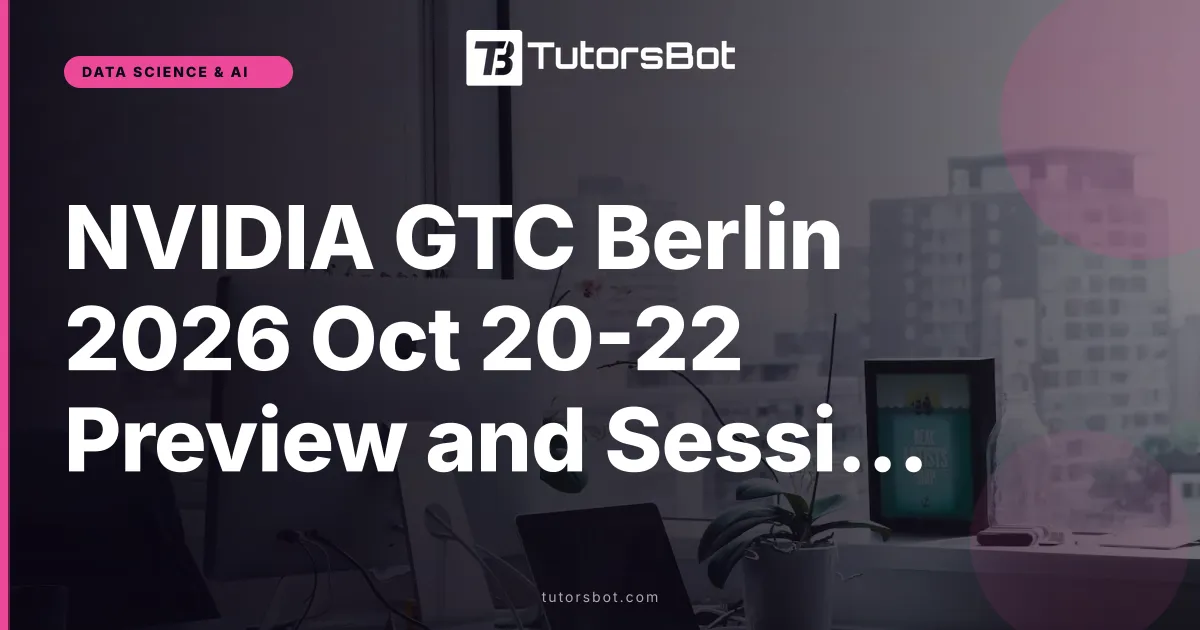 NVIDIA GTC Berlin 2026 Oct 20-22 Preview and Sessions