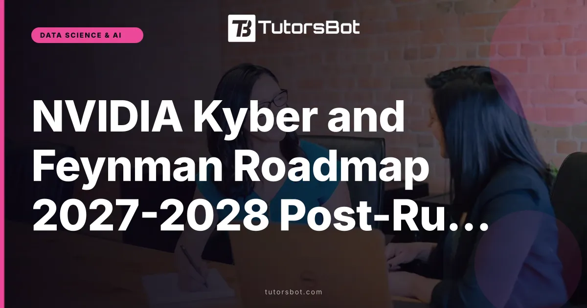 NVIDIA Kyber and Feynman Roadmap 2027-2028 Post-Rubin