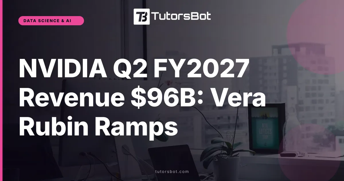 NVIDIA Q2 FY2027 Revenue $96B: Vera Rubin Ramps