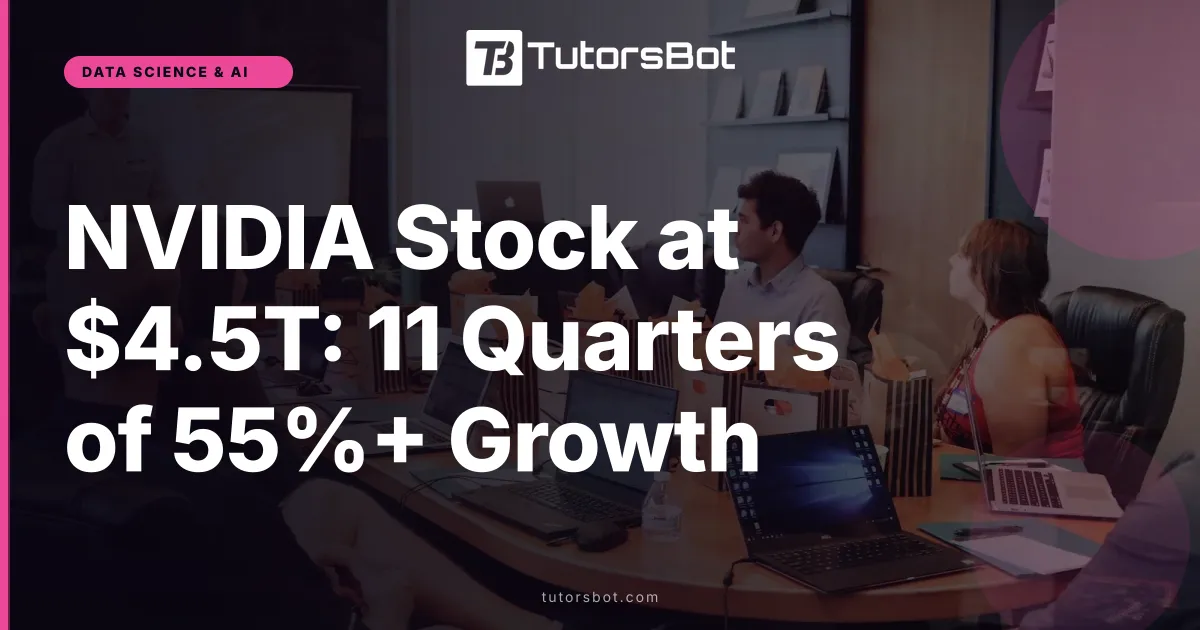 NVIDIA Stock at $4.5T: 11 Quarters of 55%+ Growth