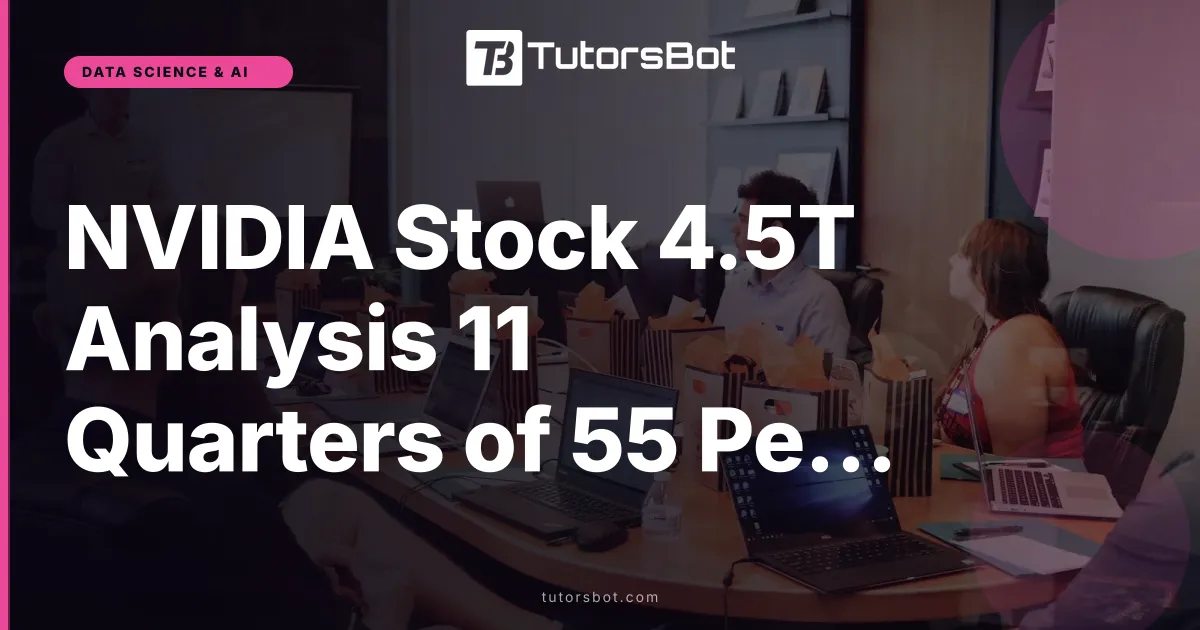 NVIDIA Stock 4.5T Analysis 11 Quarters of 55 Percent Growth