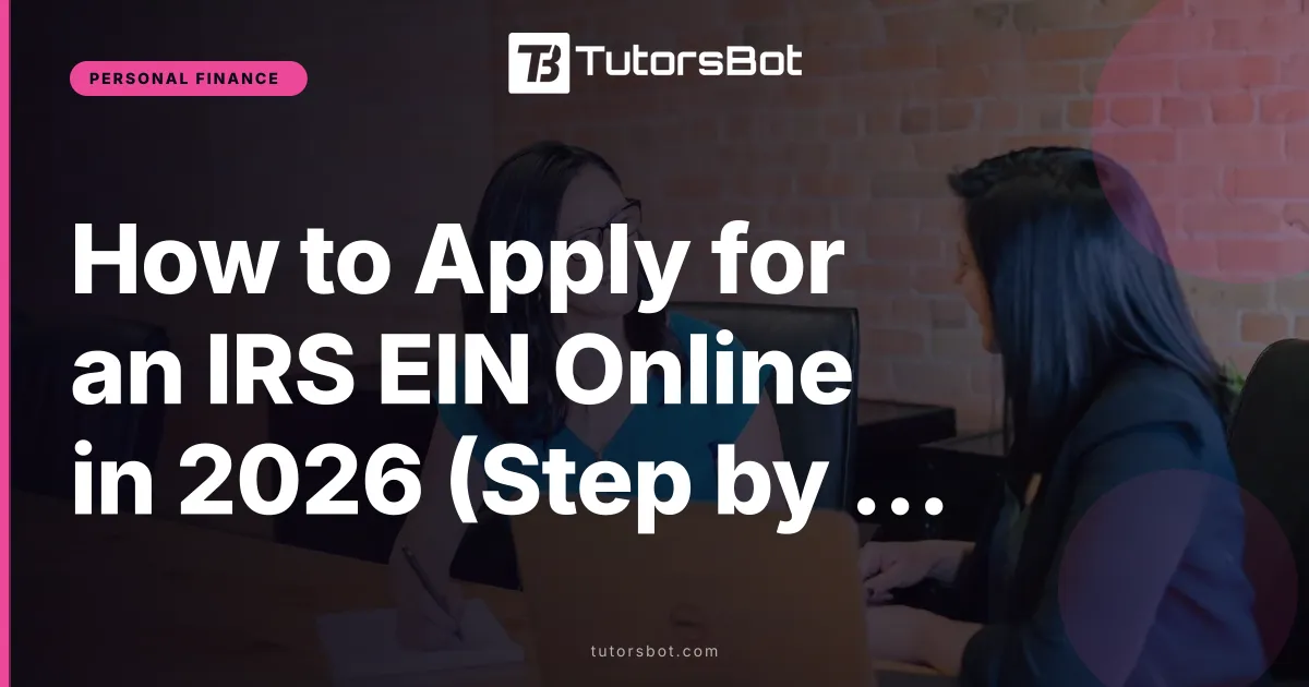 How to Apply for an IRS EIN Online in 2026 (Step by Step)