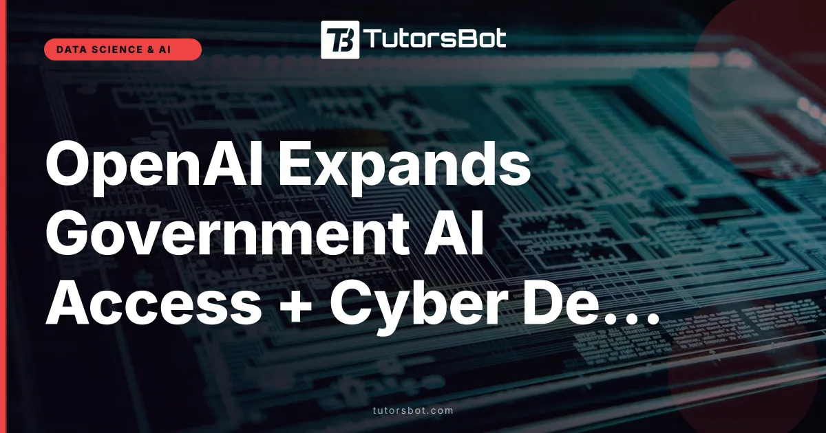 OpenAI Expands Government AI Access + Cyber Defense