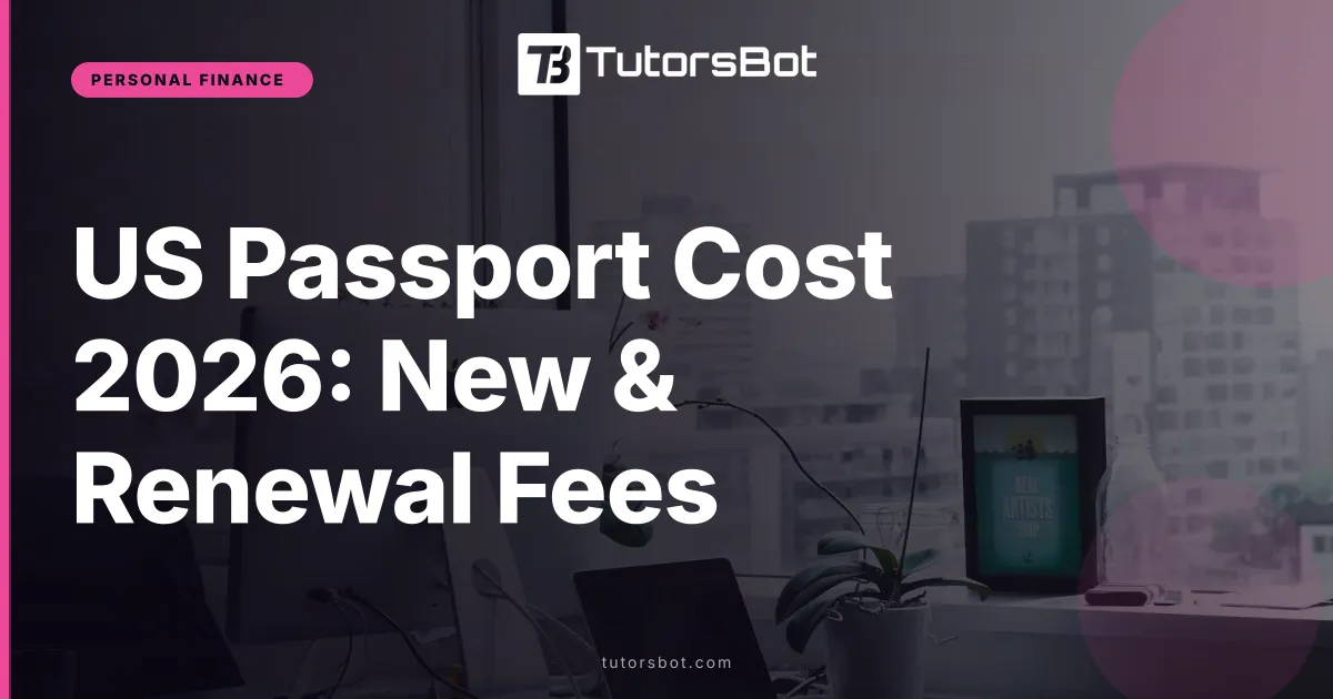 US Passport Cost 2026: New & Renewal Fees
