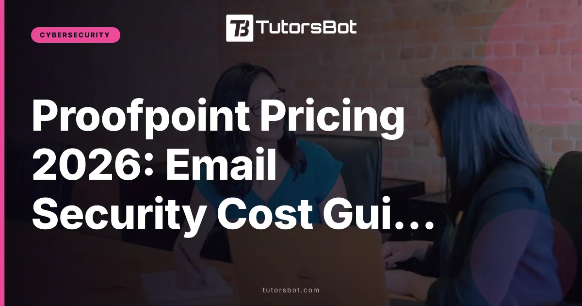 Proofpoint Pricing 2026: Email Security Cost Guide