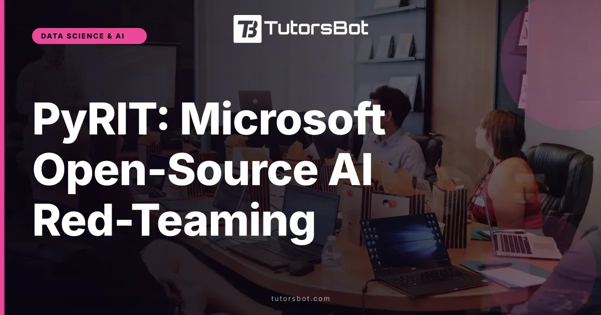 PyRIT: Microsoft Open-Source AI Red-Teaming
