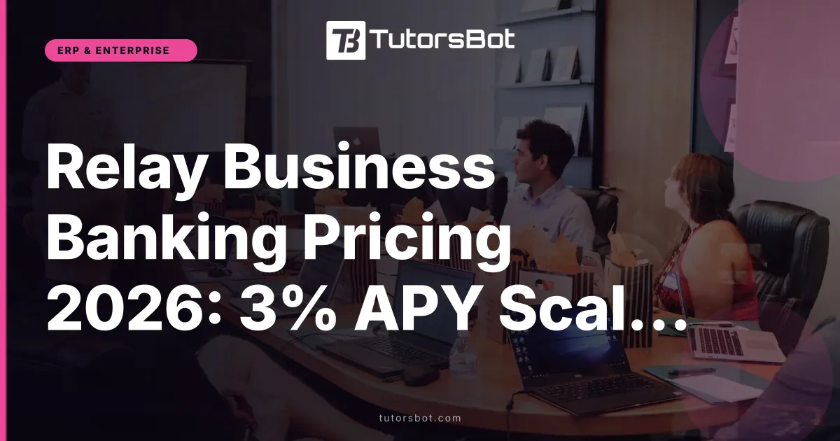Relay Business Banking Pricing 2026: 3% APY Scale Tier