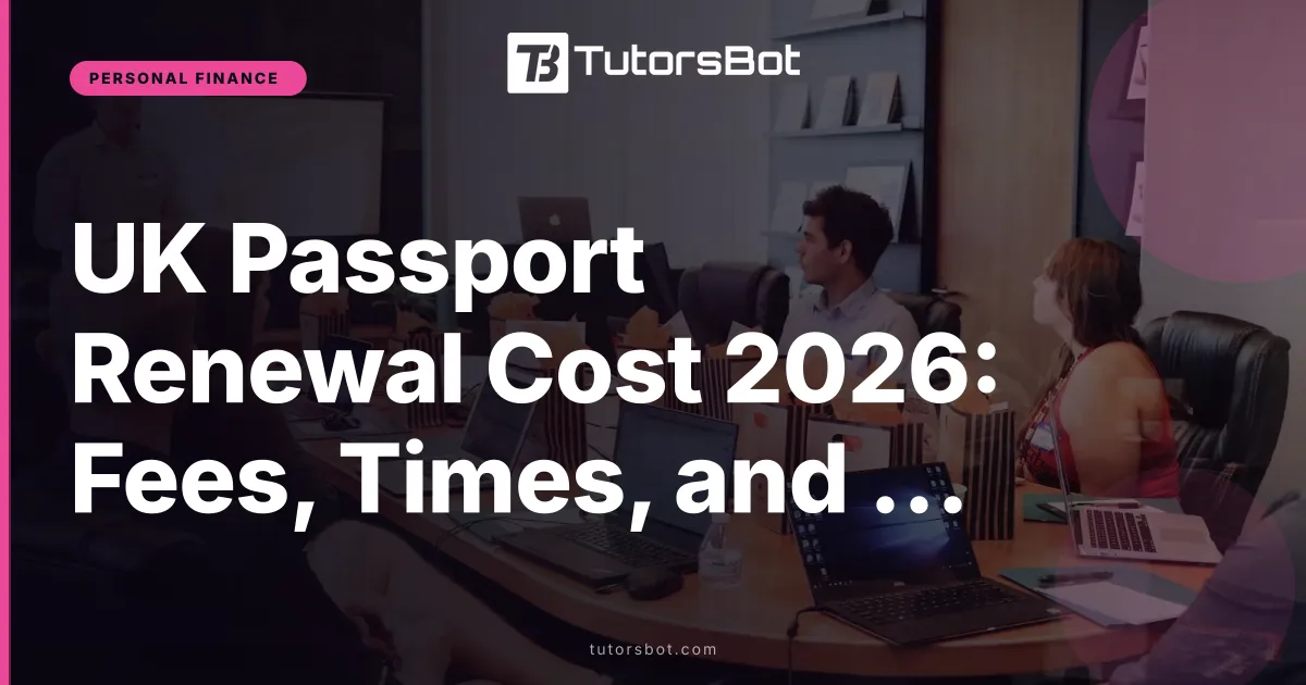 UK Passport Renewal Cost 2026: Fees, Times, and How to Apply