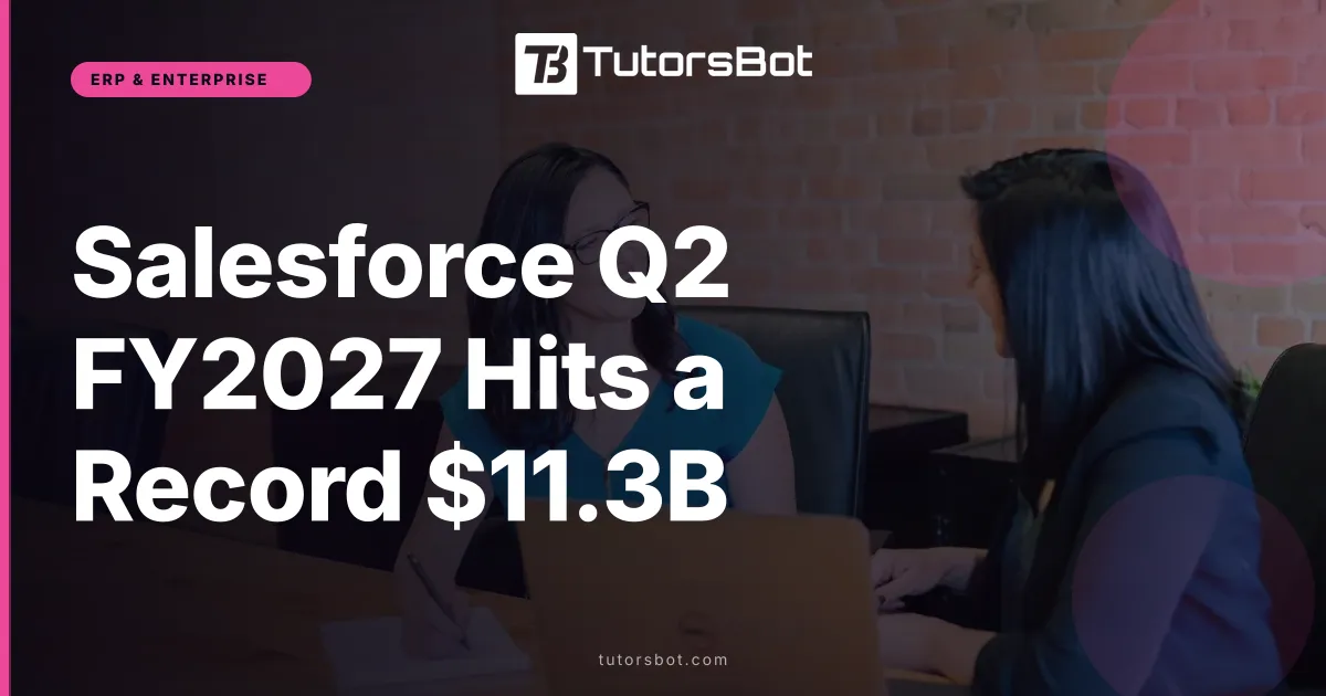 Salesforce Q2 FY2027 Hits a Record $11.3B
