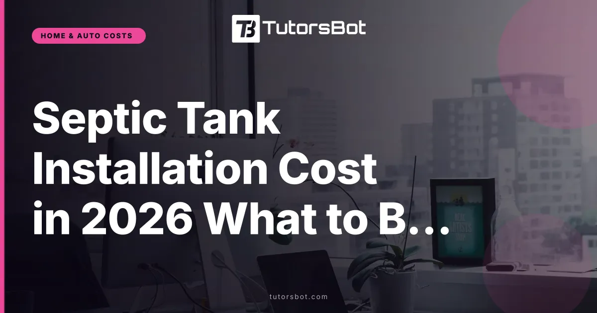 Septic Tank Installation Cost in 2026 What to Budget