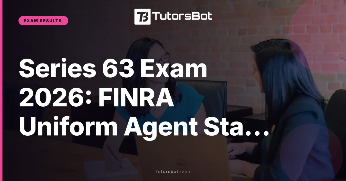 Series 63 Exam 2026: FINRA Uniform Agent State Law Guide