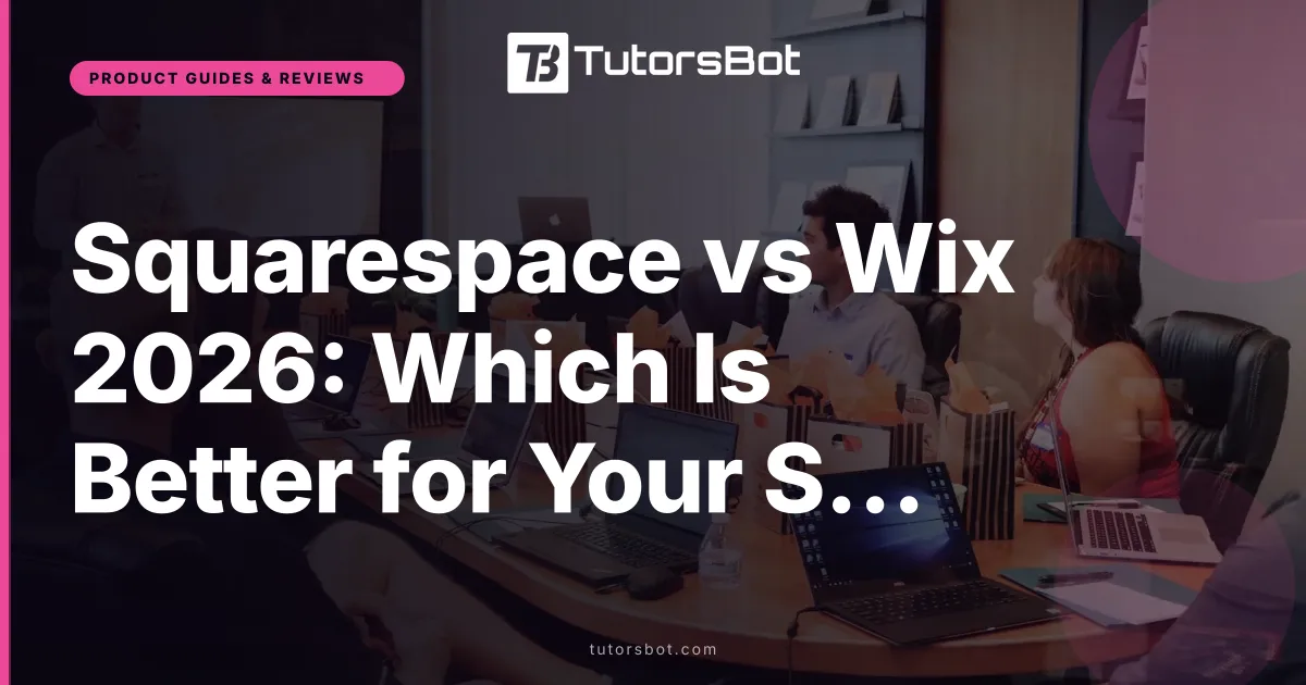 Squarespace vs Wix 2026: Which Is Better for Your Site