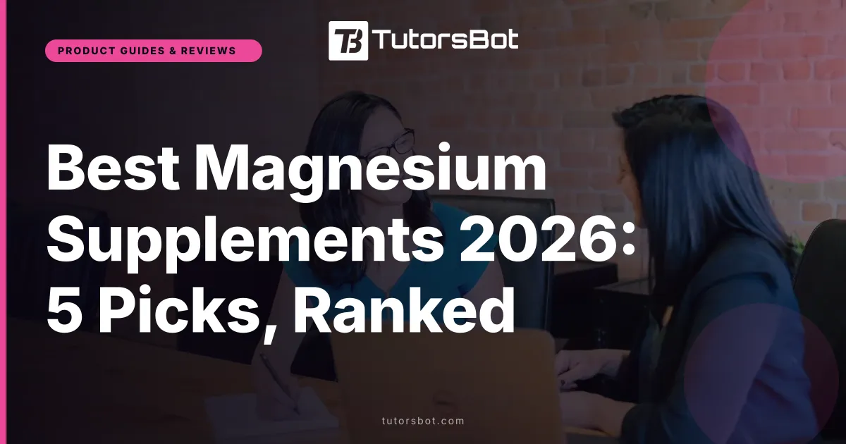 Best Magnesium Supplements 2026: 5 Picks, Ranked