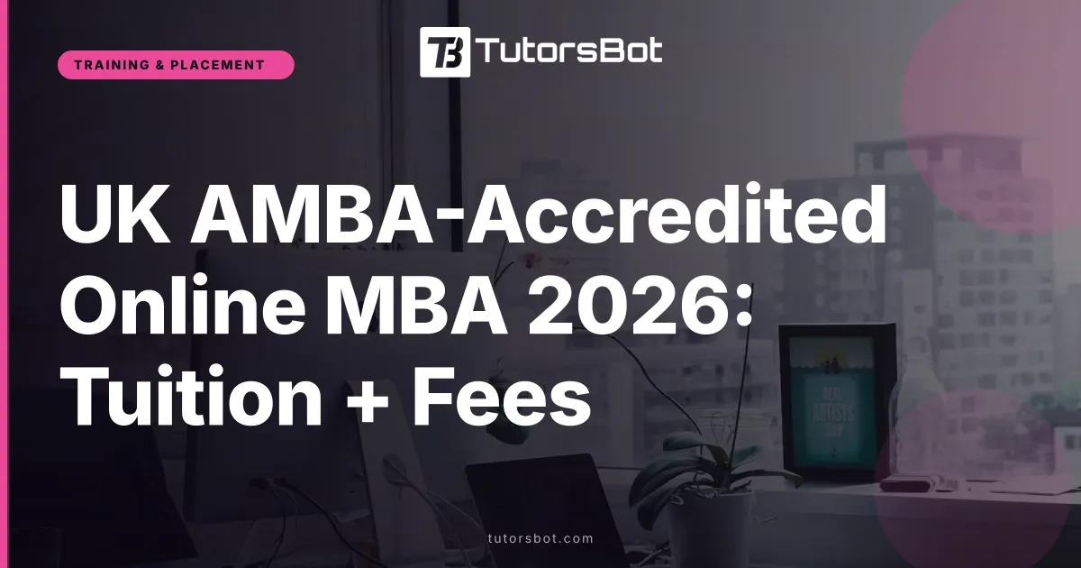UK AMBA-Accredited Online MBA 2026: Tuition + Fees