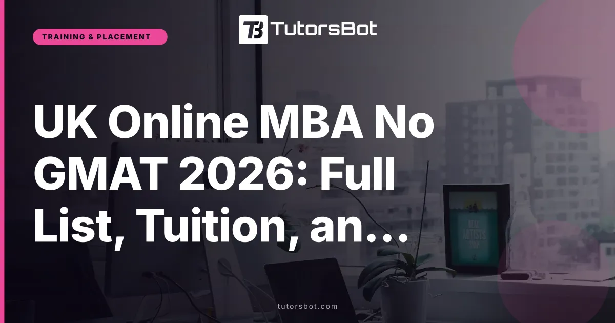 UK Online MBA No GMAT 2026: Full List, Tuition, and Career Outcomes