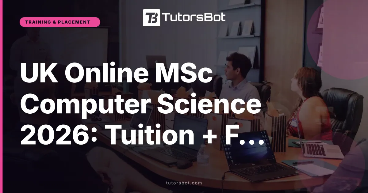 UK Online MSc Computer Science 2026: Tuition + Fees