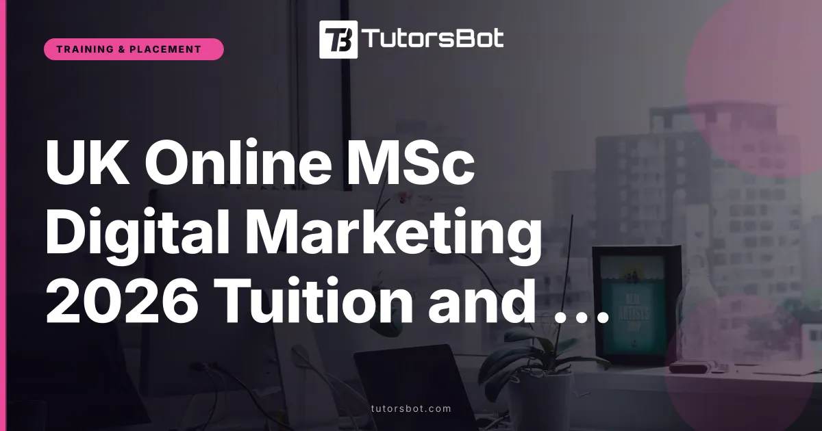 UK Online MSc Digital Marketing 2026 Tuition and Career Outcomes