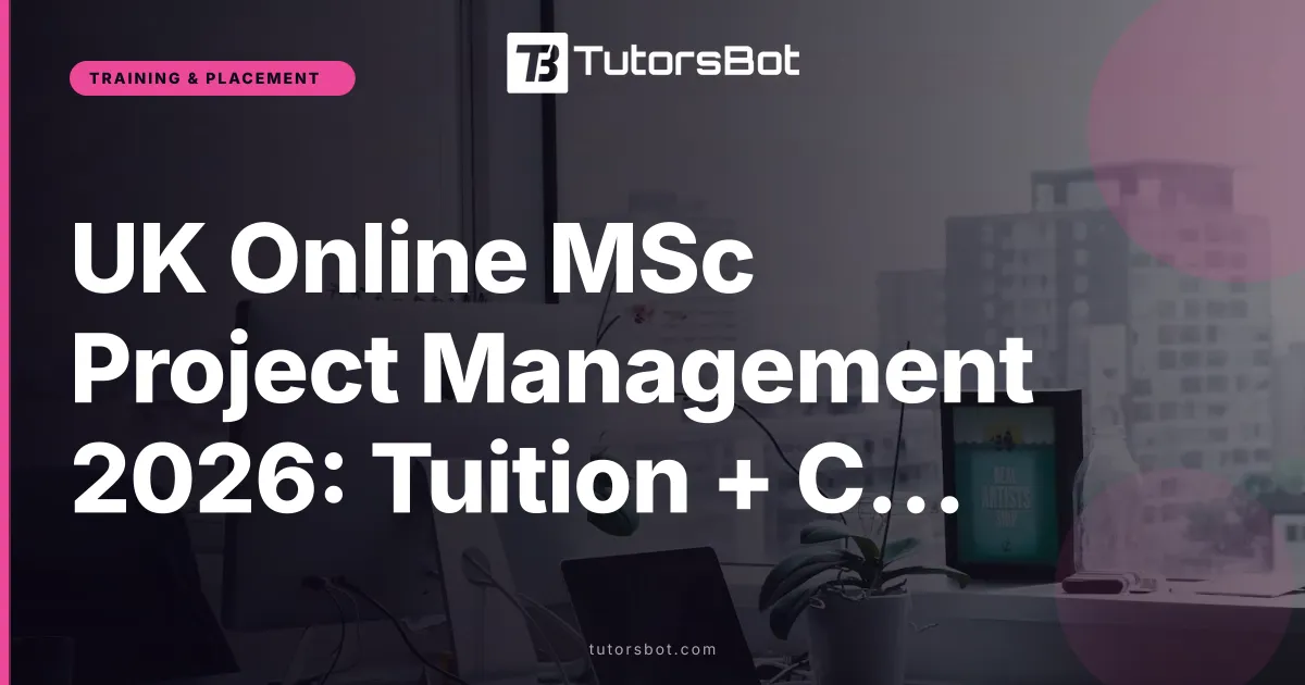 UK Online MSc Project Management 2026: Tuition + Costs