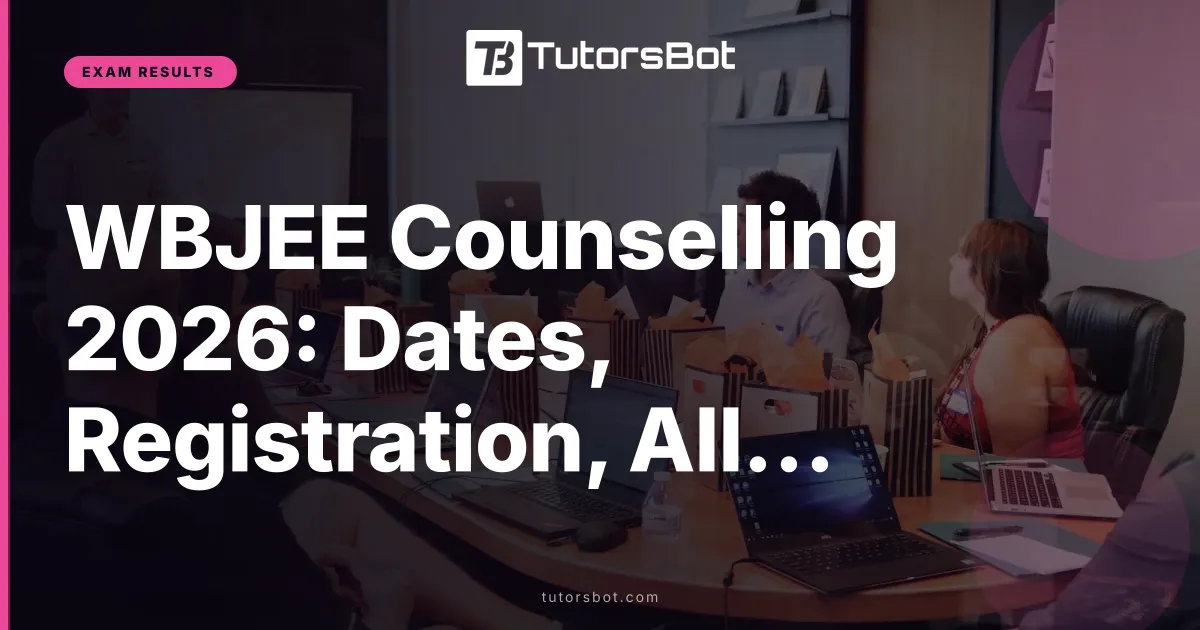 WBJEE Counselling 2026: Dates, Registration, Allotment
