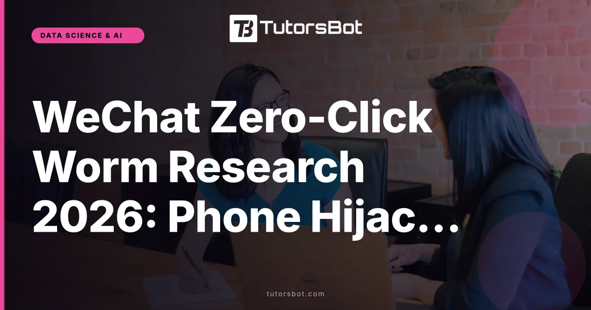 WeChat Zero-Click Worm Research 2026: Phone Hijacking