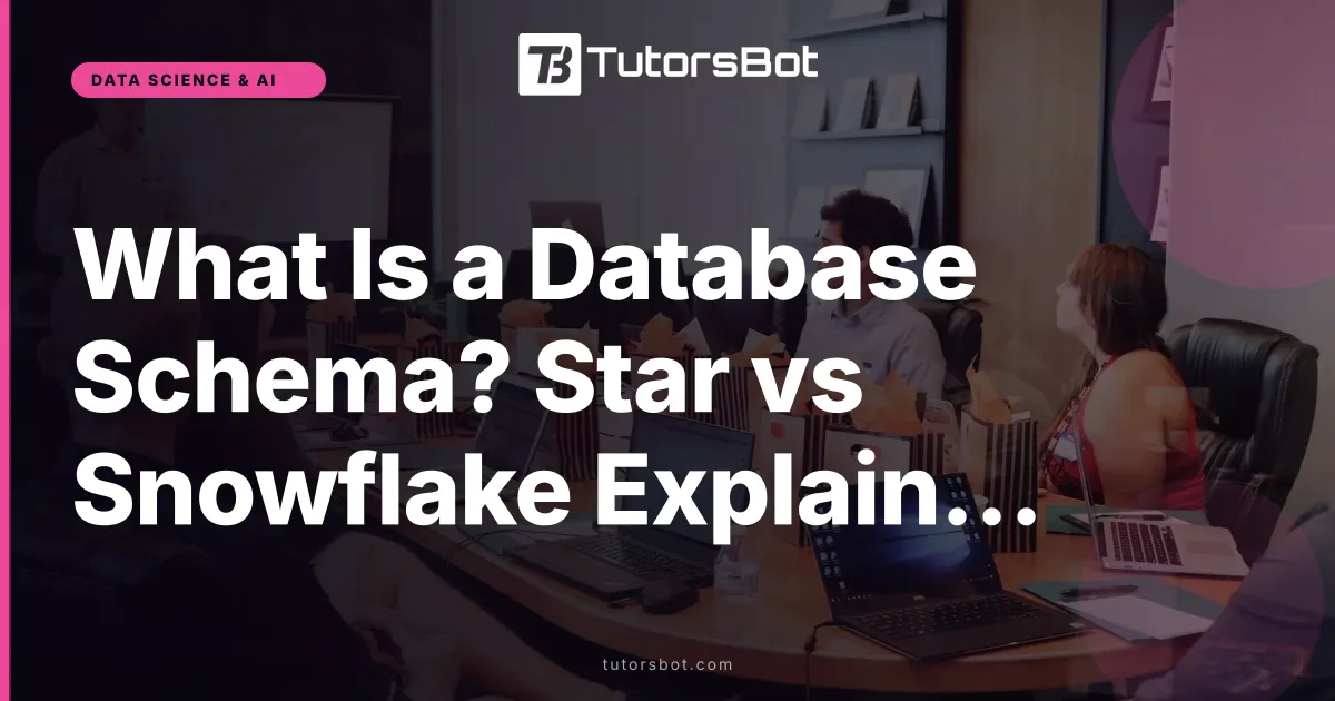 What Is a Database Schema? Star vs Snowflake Explained