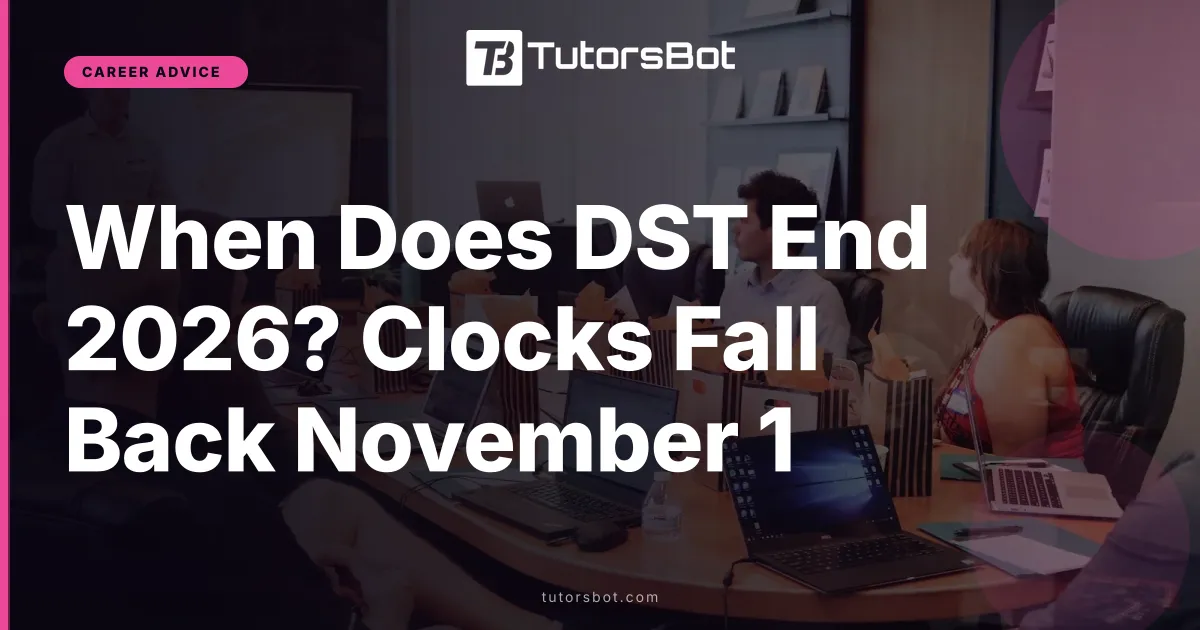 When Does DST End 2026? Clocks Fall Back November 1