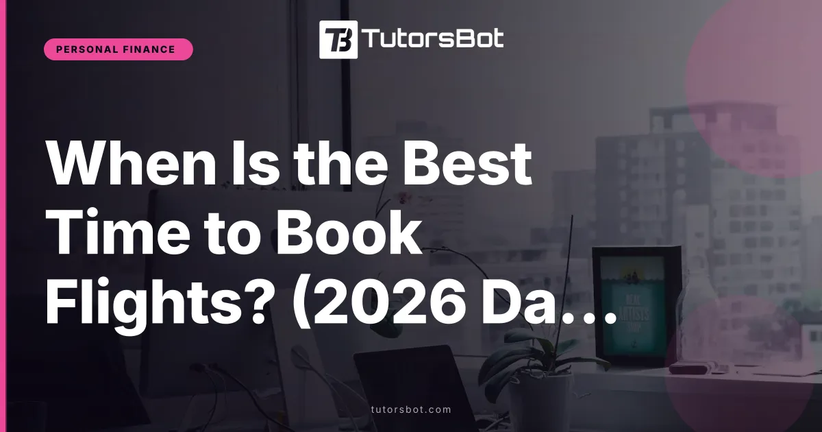 When Is the Best Time to Book Flights? (2026 Data)