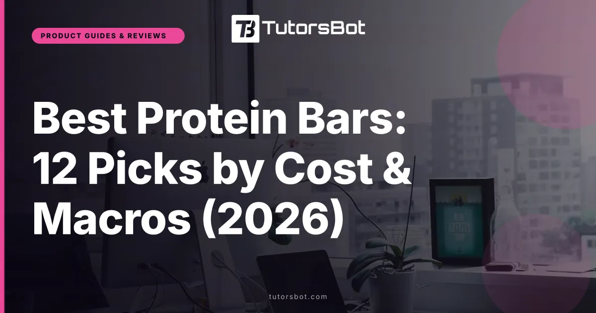 Best Protein Bars: 12 Picks by Cost & Macros (2026)