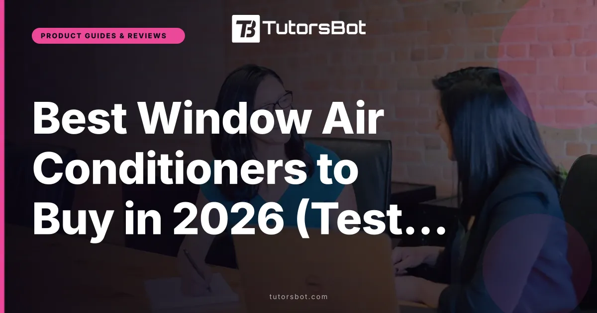 Best Window Air Conditioners to Buy in 2026 (Tested)