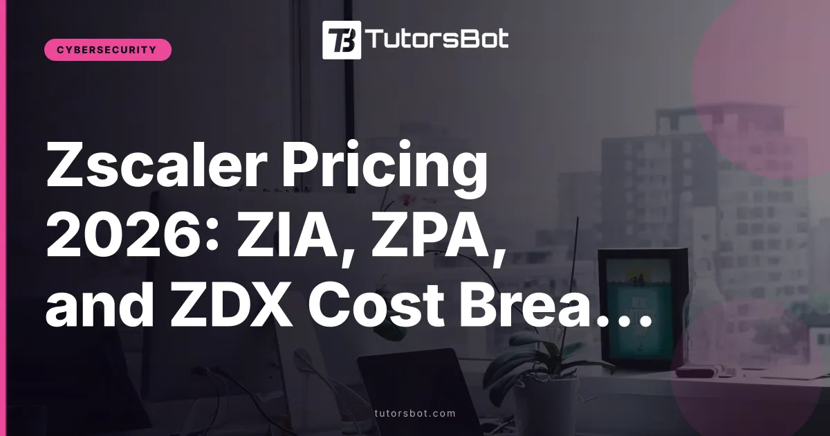 Zscaler Pricing 2026: ZIA, ZPA, and ZDX Cost Breakdown